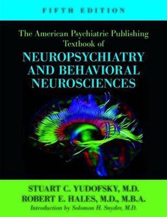 The American Psychiatric Publishing Textbook of Neuropsychiatry and Behavioral Neuroscience