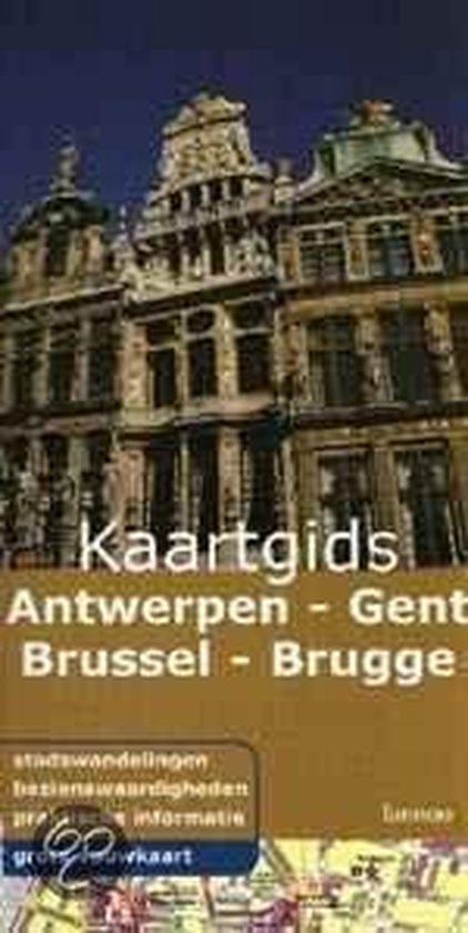 Antwerpen - Gent - Brussel - Brugge / Lannoo's kaartgids