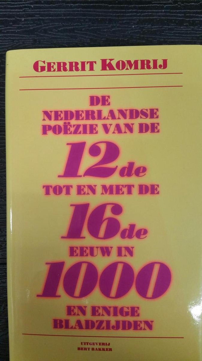 De Nederlandse poÃ«zie van de twaalfde tot en met de zestiende eeuw in duizend en enige bladzijden
