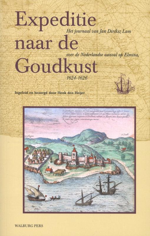 Jan Dirksz Lam Expeditie Naar De Goudkust / Werken Van De Linschoten-Vereeniging / 105