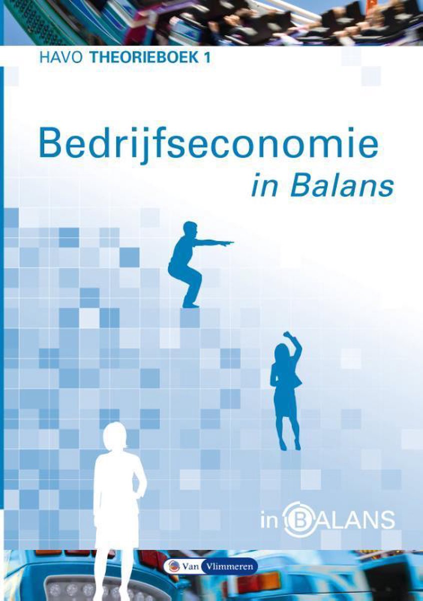 Tom van Vlimmeren 1 Havo / Bedrijfseconomie In Balans Theorieboek 1 Havo / Theorieboek / In Balans
