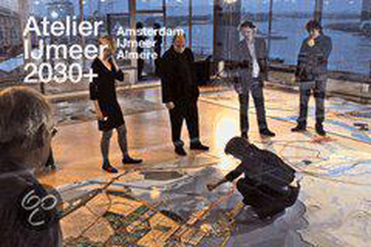 Atelier IJmeer 2030 +
