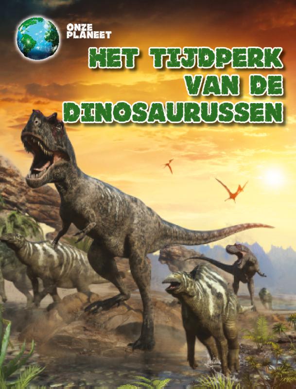 Het tijdperk van de dinosaurussen / Onze Planeet