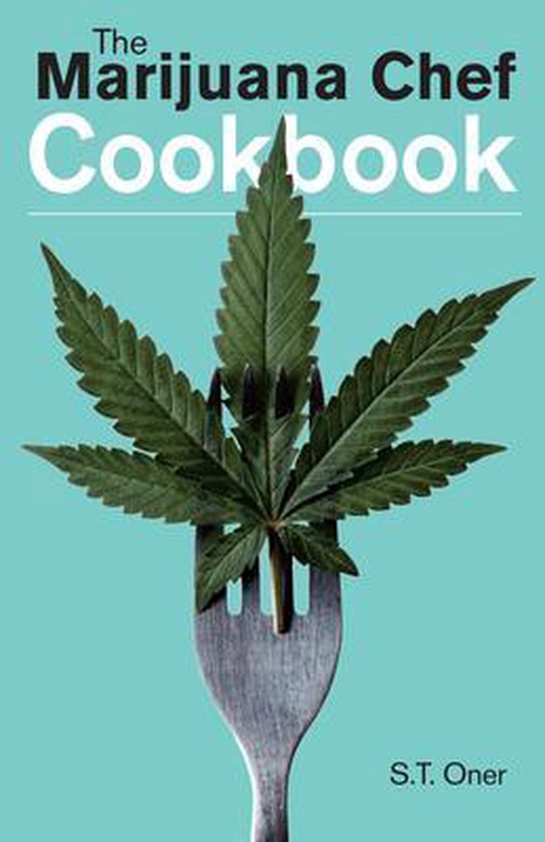 The Marijuana Chef Cookbook