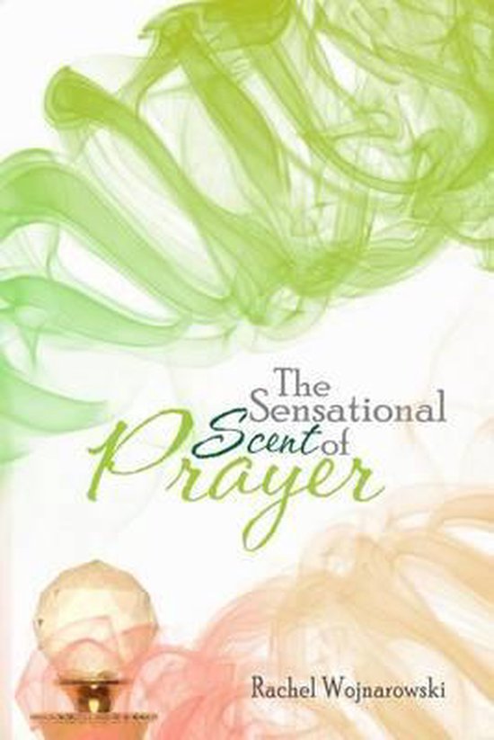The Sensational Scent of Prayer