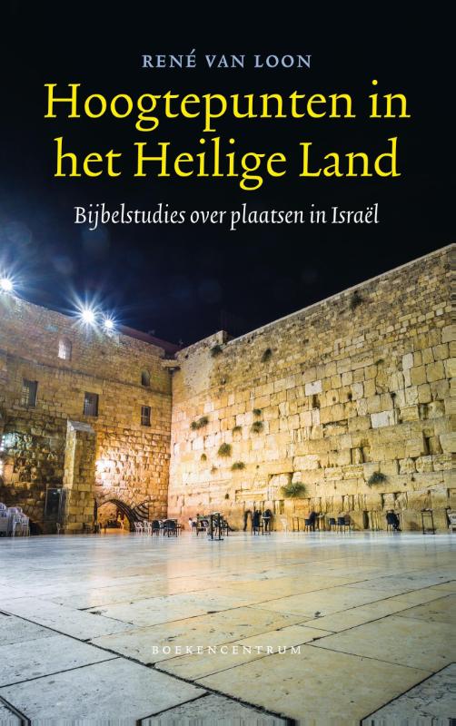 René van Loon Hoogtepunten In Het Heilige Land