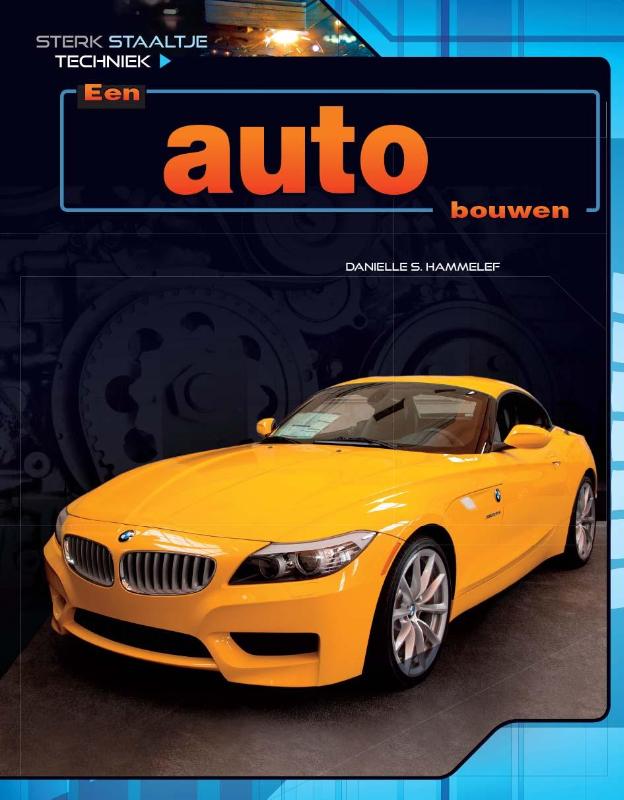 Een auto bouwen / Sterk Staaltje Techniek