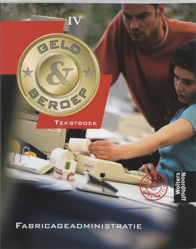 Geld & beroep / Fabricageadministratie niveau IV / deel Tekstboek