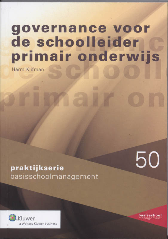 Governance voor de schoolleider primair onderwijs / Praktijkserie BasisschoolManagement / 050