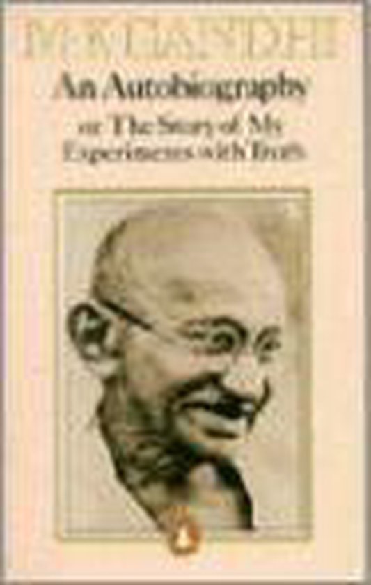 An autobiography, or, The story of my experiments with truth