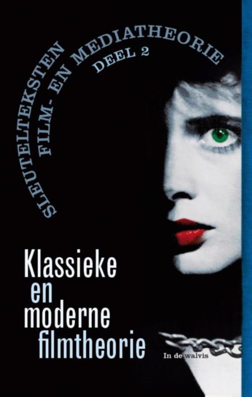 Sleutelteksten film- en mediatheorie 2 -   Klassieke en moderne filmtheorie