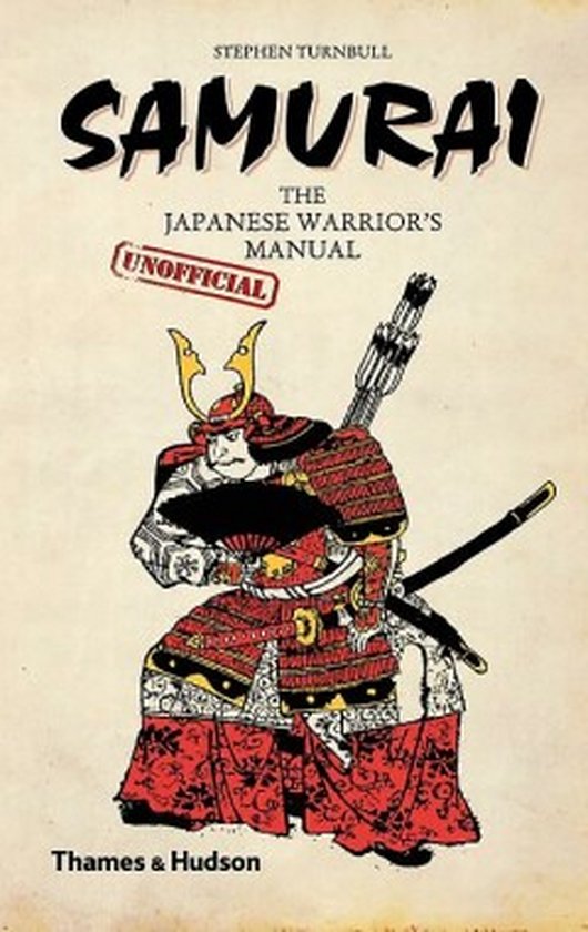 Samurai : the Japanese Warrior's (Unofficial) Manual