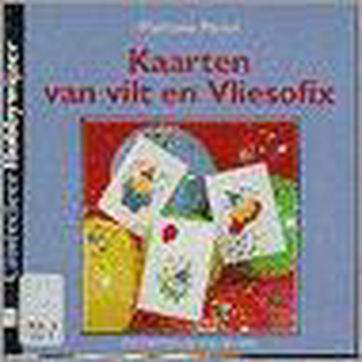 boekenbalie_9789021320434_cover Kaarten van vilt en Vliesofix / Cantecleer hobbywijzer / 99