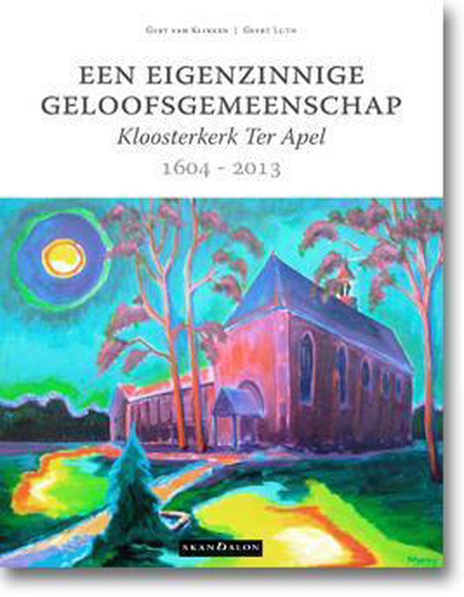 Gert van Klinken Een Eigenzinnige Geloofsgemeenschap / 1604 - 2013