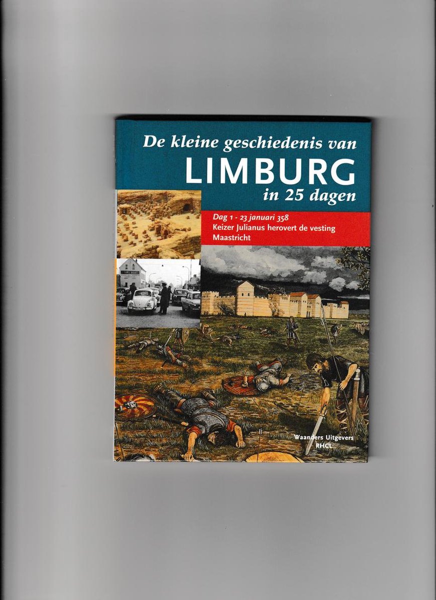 De Kleine Geschiedenis Van Limburg In 25 Dagen Deel 1