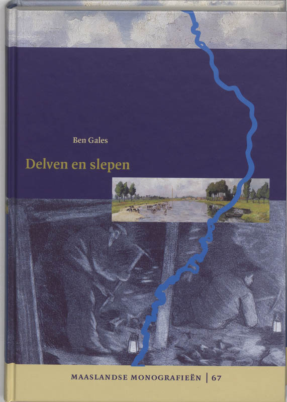 Delven en slepen / Maaslandse monografieen