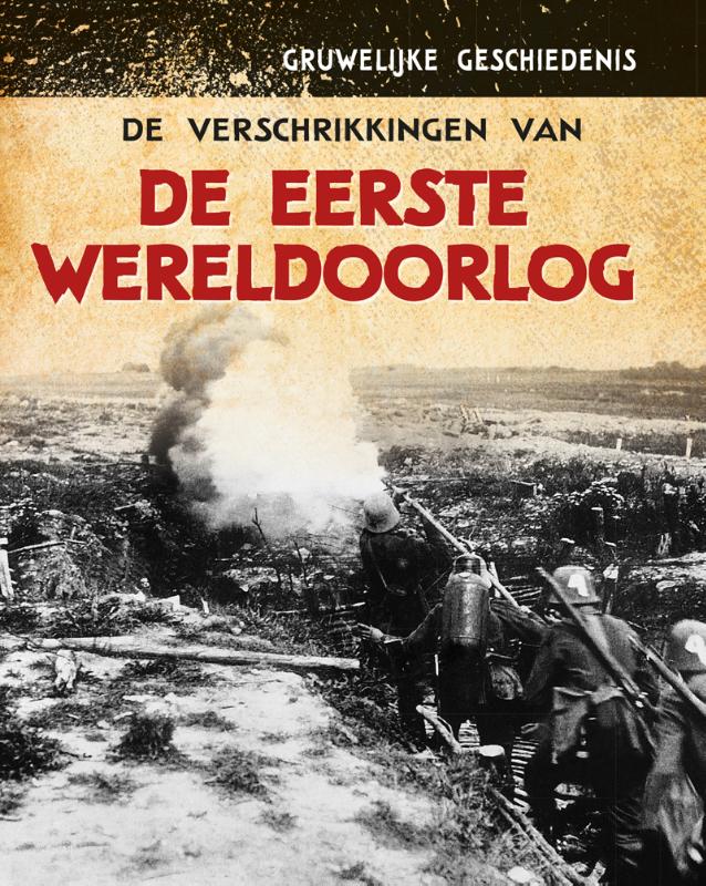 De verschrikkingen van de Eerste Wereldoorlog / Gruwelijke geschiedenis