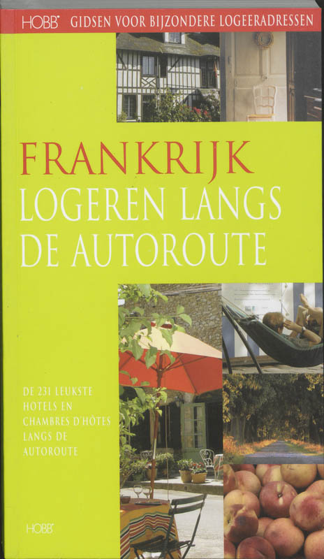 Frankrijk, logeren langs de Autoroute / HOBB Gidsen voor bijzondere logeeradressen