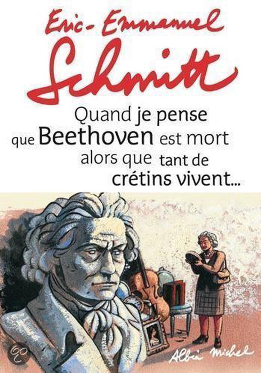 Quand Je Pense Que Beethoven Est Mort Alors Que Tant de Cr tins Vivent... Suivi de Kiki Van Beethove