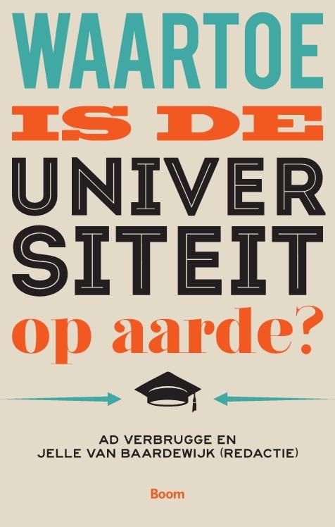 Ad Verbrugge Waartoe Is De Universiteit Op Aarde?