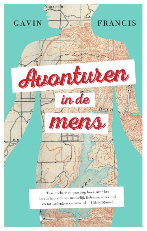 Gavin Francis Avonturen In De Mens