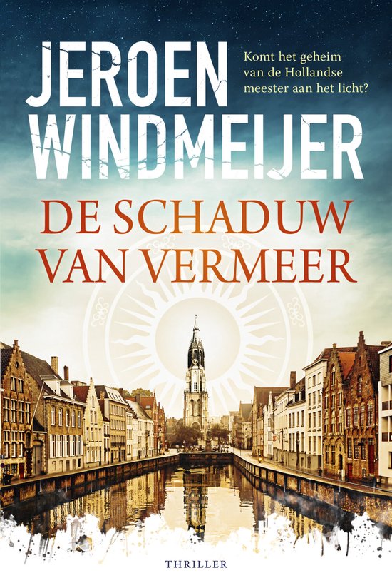 Jeroen Windmeijer De Schaduw Van Vermeer / Delft-trilogie / 1
