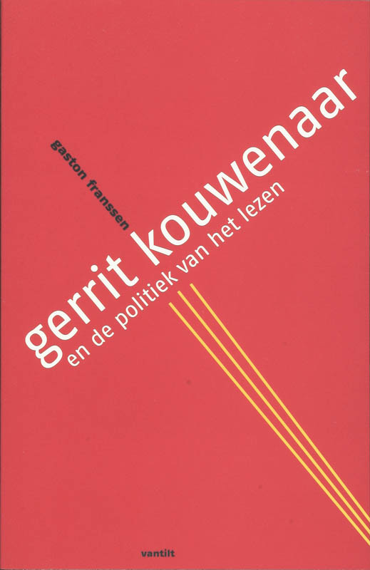 Gaston Franssen Gerrit Kouwenaar En De Politiek Van Het Lezen