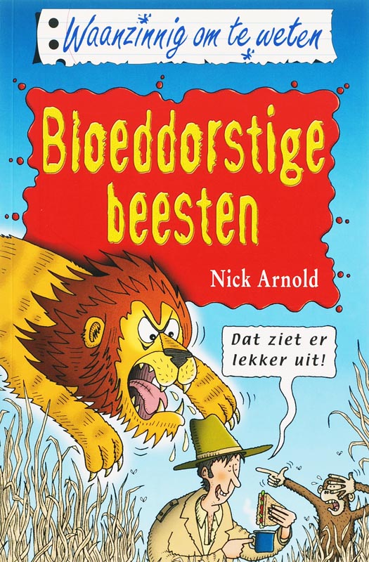 Bloeddorstige beesten / Waanzinnig om te weten