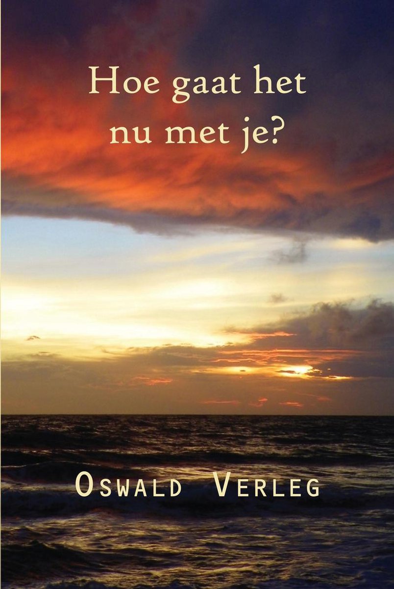Hoe gaat het nu met je?