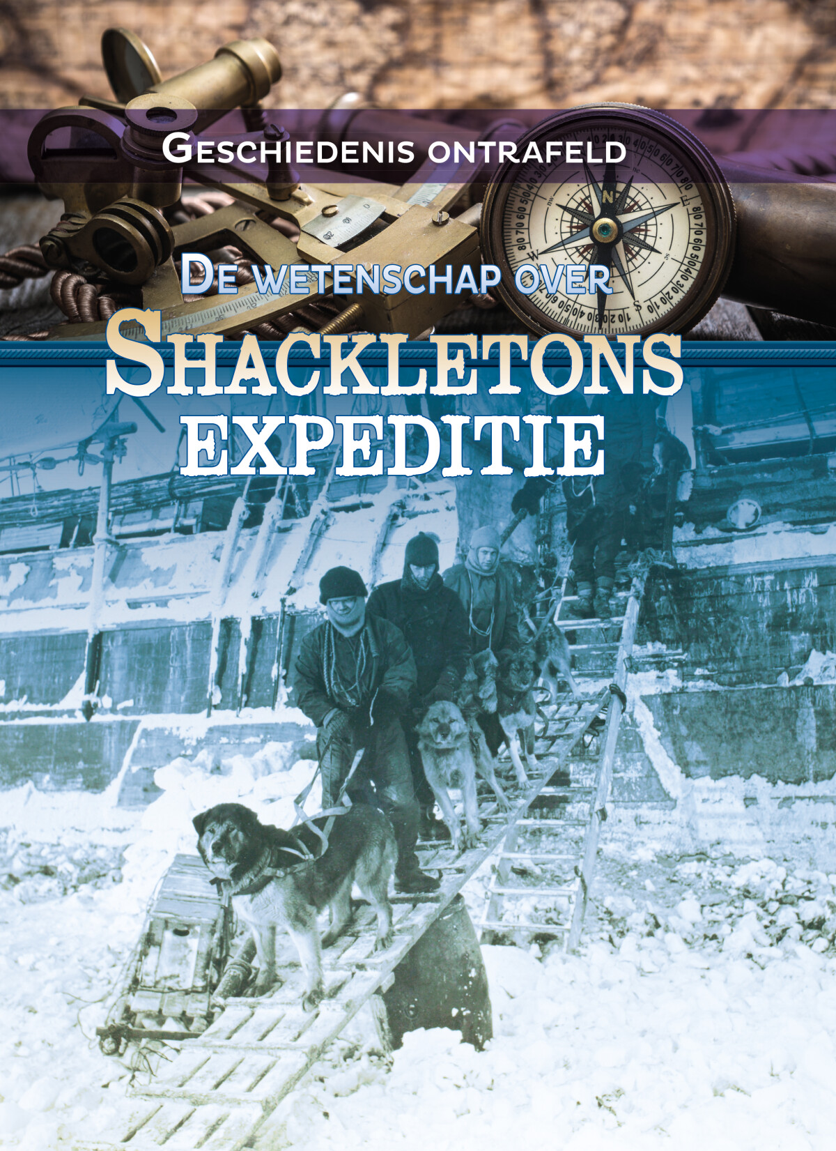 De wetenschap over Shackletons expeditie / Geschiedenis ontrafeld