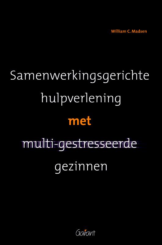 William C. Madsen Samenwerkingsgerichte Hulpverlening Bij Multi-gestresseerde Gezinnen / Kop-Serie / 30
