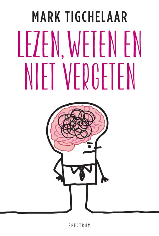 Mark Tigchelaar Lezen, Weten En Niet Vergeten