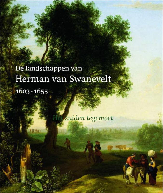 De landschappen van Herman van Swanevelt 1603-1655