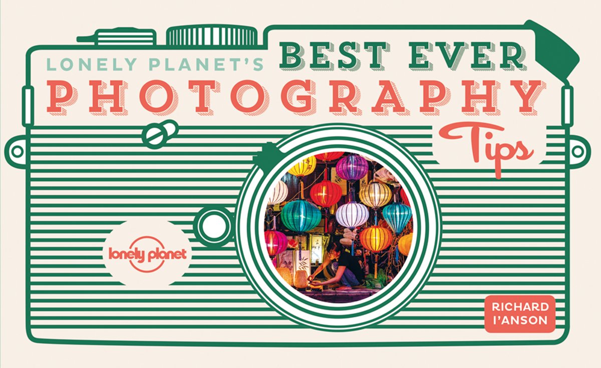 Lonely Planet's Best Ever Photography Tips