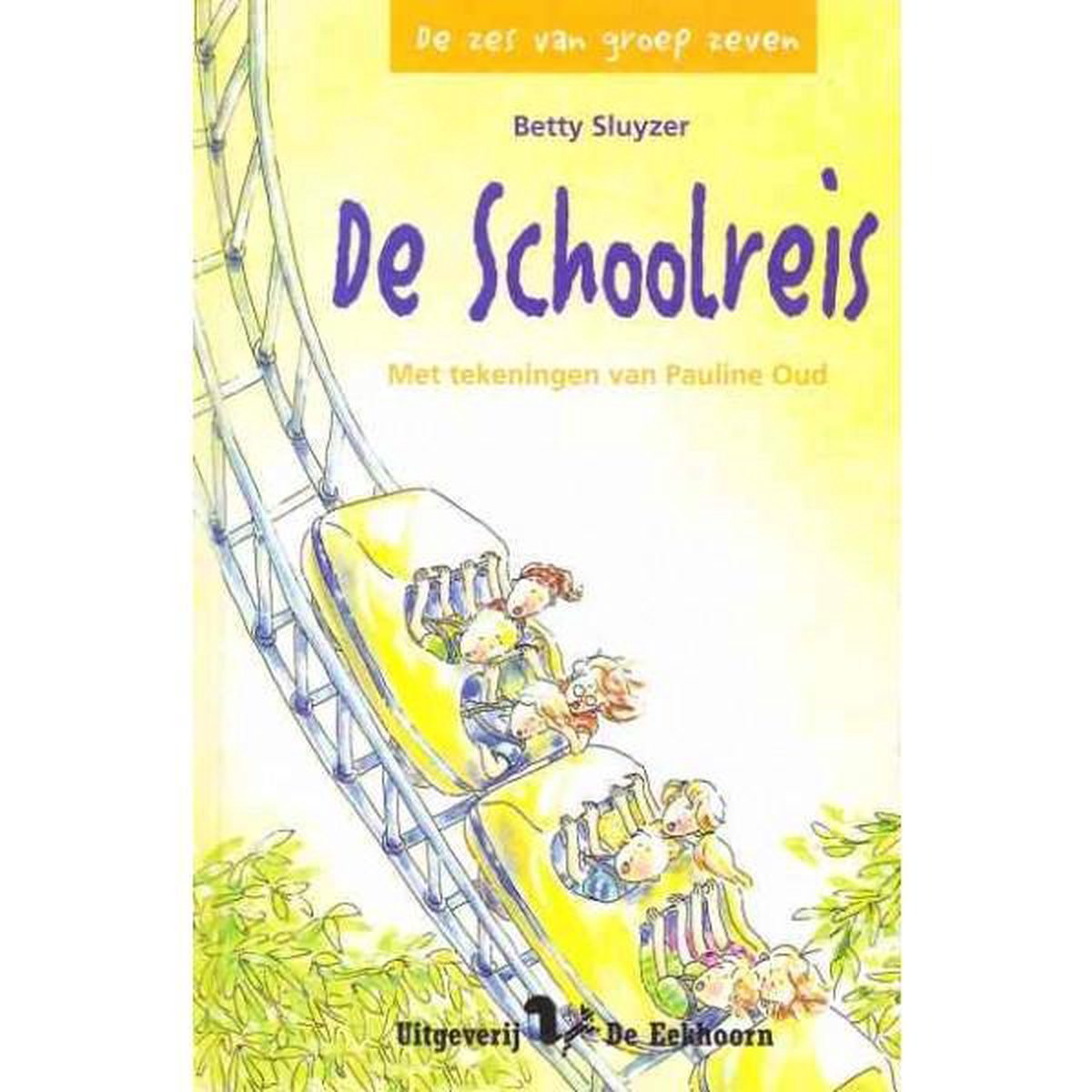 Betty Sluyzer De Schoolreis / De Zes Van Groep Zeven
