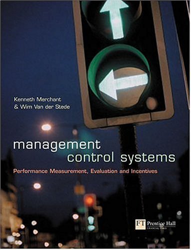 Management Control Systems: Performance Measurement, Evaluation And Incentives