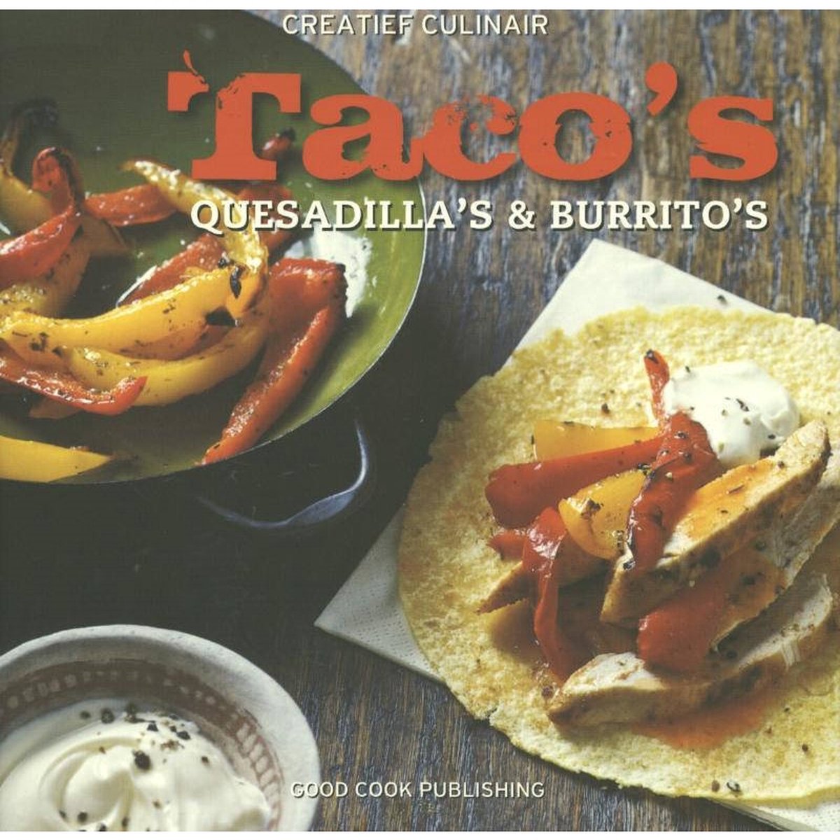 boekenbalie_9789461430564_cover Tacos, quesadillas en burrito's / Creatief Culinair