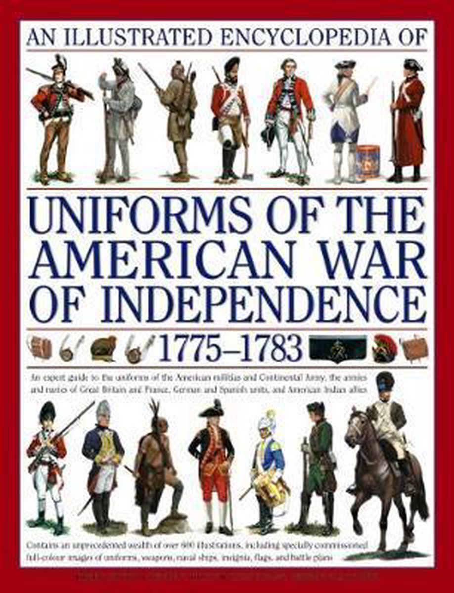 Illustrated Encyclopedia of Uniforms of the American War of Independence