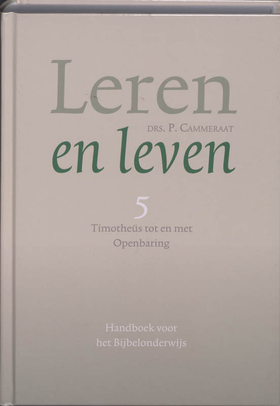 P. Cammeraat Leren En Leven / 5 Timotheus Tot En Met Openbaring