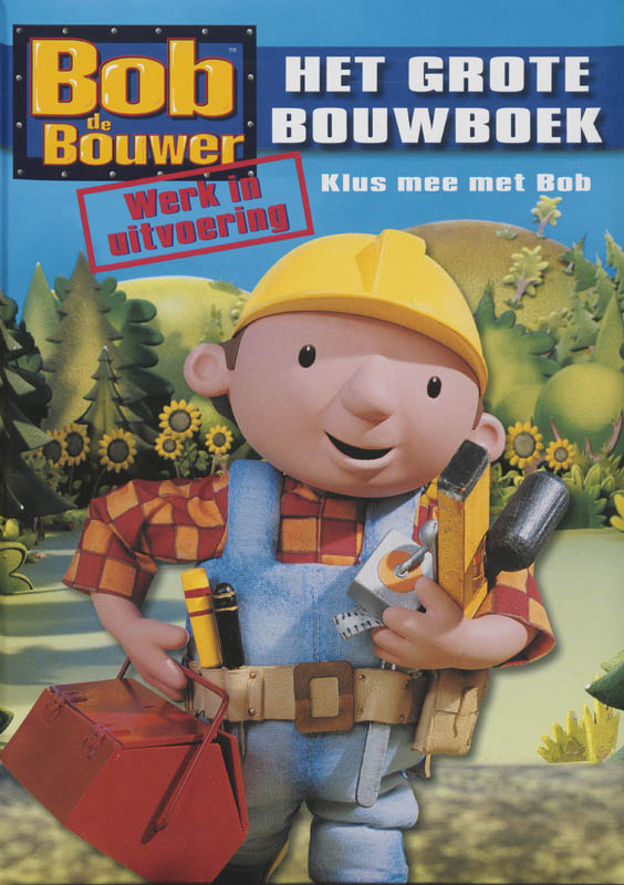 Bob De Bouwer : Het Grote Bouwboek Klus Mee Met Bob