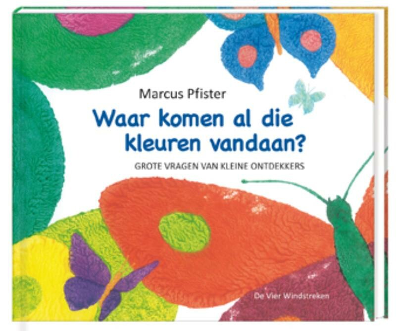 Waar komen al die kleuren vandaan? / Een Vier Windstreken prentenboek