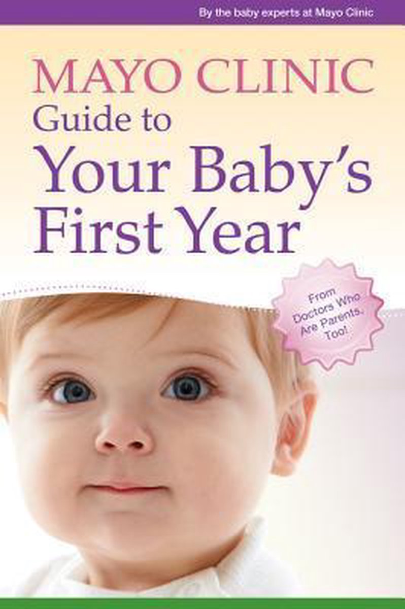 Mayo Clinic Guide to Your Baby's First Year