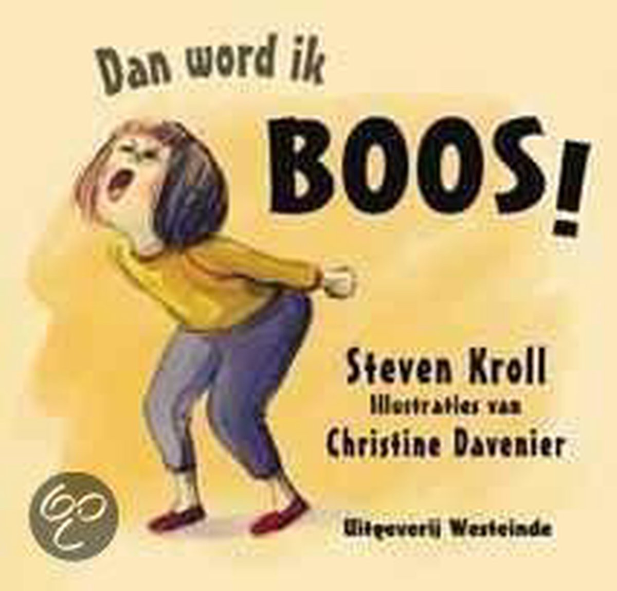 Dan word ik boos ! / Een Westeinde prentenboek