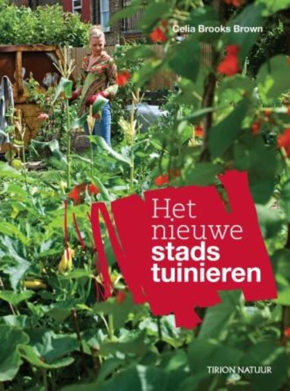 Tirion natuur Het nieuwe stadstuinieren / Tirion natuur