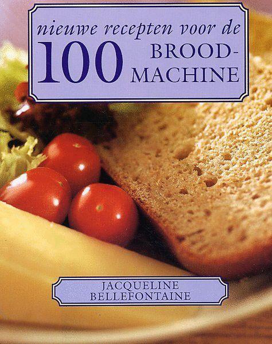 100 nieuwe recepten voor de broodmachine