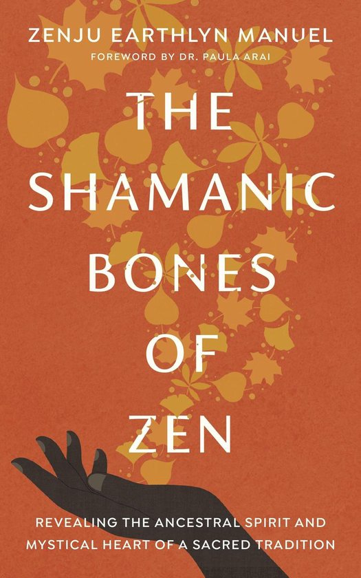 Zenju Earthlyn Manuel The Shamanic Bones Of Zen