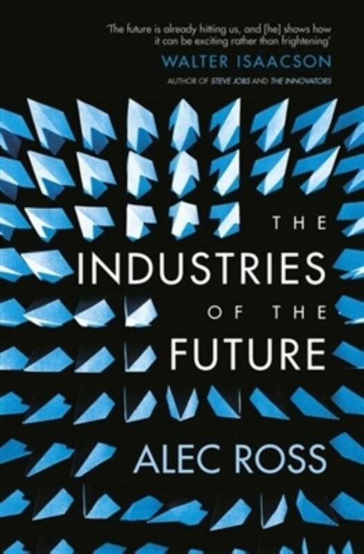 Alec Ross The Industries Of The Future
