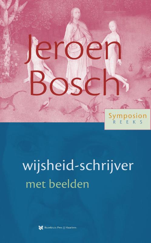 Symposionreeks 36 -   Jeroen Bosch, wijsheid-schrijver met beelden