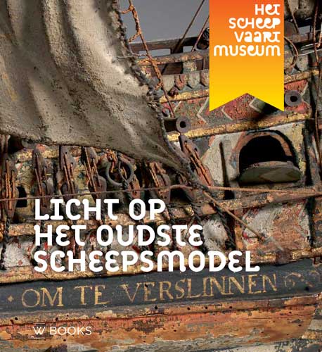 Licht op het oudste scheepsmodel / Jaarboek van de Vereeniging Nederlandsch Historisch Scheepvaart Museum / 2017