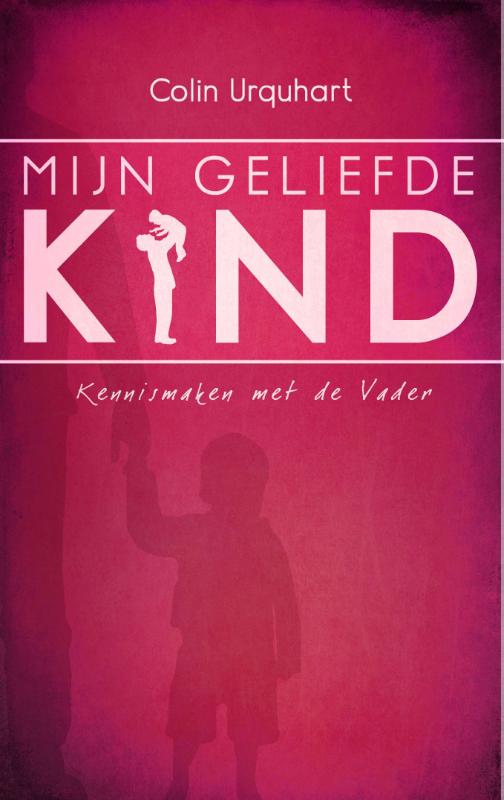 Colin Urquhart Mijn Geliefde Kind